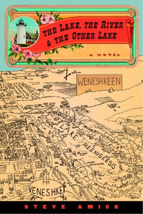 The Lake, the River & the Other Lake - A Novel