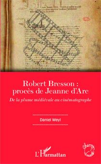 Robert Bresson: procès de Jeanne d'Arc - De la plume médiévale au cinématographe
