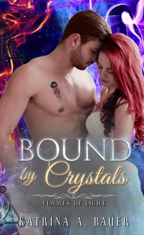 Bound by Crystals - Flames of Light, #2