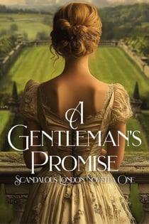 A Gentleman's Promise - Scandalous London, #1