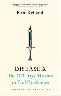 Disease X - The 100 Days Mission to End Pandemics