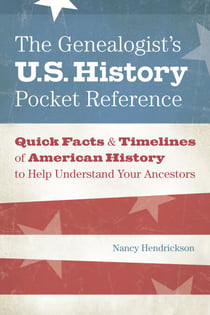 The Genealogist's U.S. History Pocket Reference - Quick Facts & Timelines of American History to Help Understand Your Ancestors