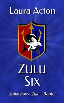 Zulu Six - Strike Force Zulu, #1