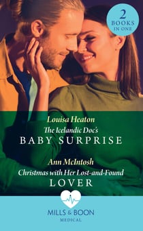 The Icelandic Doc's Baby Surprise / Christmas With Her Lost-And-Found Lover - The Icelandic Doc's Baby Surprise / Christmas with Her Lost-and-Found Lover