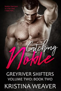 Catching Noble - Greyriver Shifters: Volume Two, #2