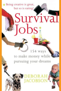 Survival Jobs - 154 Ways to Make Money While Pursuing Your Dreams