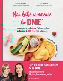 Mon bébé commence la DME - Les grands principes de l'alimentation autonome et 100 recettes adaptées