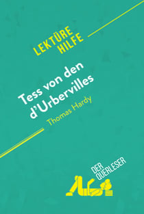 Tess von den d'Urbervilles von Thomas Hardy (Lektürehilfe) - Detaillierte Zusammenfassung, Personenanalyse und Interpretation