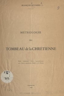 Métrologie du tombeau de la chrétienne - Étude comportant divers rapprochements avec d'autres monuments d'Algérie et de Tunisie