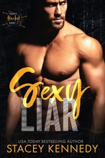 Sexy Liar (A Dirty Little Secrets Duet) - Dirty Hacker, #1
