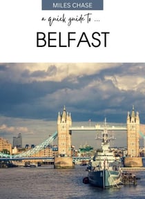 A Quick Guide to ... Belfast
