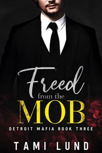 Freed from the Mob - Detroit Mafia Romance, #3