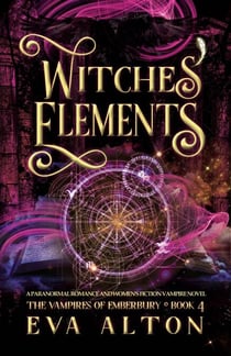 Witches' Elements: A Paranormal Romance and Women's Fiction Vampire Novel - The Vampires of Emberbury, #4