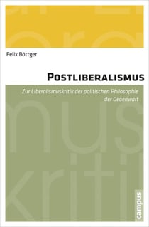 Postliberalismus - Zur Liberalismuskritik der politischen Philosophie der Gegenwart