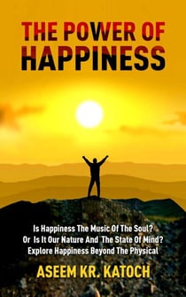 The Power Of Happiness - The Power Of The Mind Consciousness And Journey Through The Inner Landscape, #2