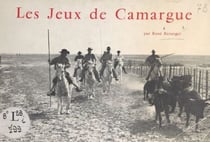 Les jeux de Camargue - Festivite´s e´questres et taurines