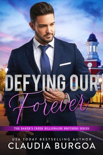 Defying Our Forever - The Baker's Creek Billionaire Brothers, #3