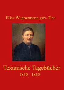 Texanische Tagebücher - 1850 - 1865