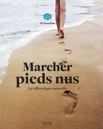 Marcher pieds nus - la réflexologie naturelle