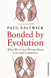 Bonded by Evolution - What We’ve Got Wrong About Love and Connection