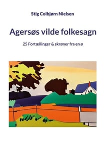 Agersøs vilde folkesagn - 25 Fortællinger & skrøner fra en ø