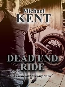 Dead End Ride - A Lieutenant Beaudry Novel