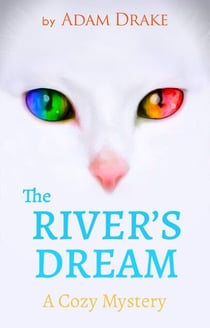 The River’s Dream: A Cozy Mystery - An Infinite Cats Mystery, #3