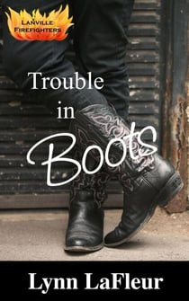 Trouble in Boots - Lanville Firefighters, #1