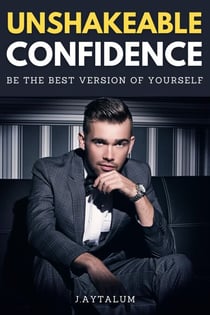 Unshakeable Confidence - Self Help, #7