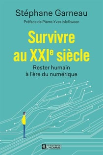 Survivre au XXIe siècle - Rester humain à l'ère du numérique