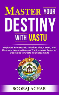 Master your Destiny with Vastu - Life-Mastery Using Feng-Shui(Vastu), #1