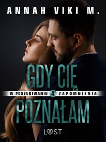 W poszukiwaniu zapomnienia 4: Gdy Cie poznalam – opowiadanie erotyczne