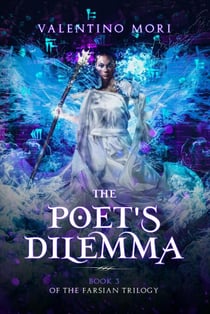 The Poet's Dilemma - The Farsian Trilogy, #3