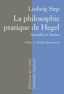 La Philosophie pratique de Hegel - Actualité et limites