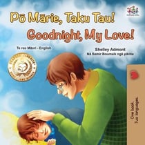 Po Marie, Taku Tau! Goodnight, My Love! - Maori English Bilingual Collection