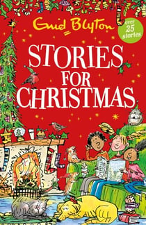 Stories for Christmas - Over 25 classic tales perfect for kids aged 5+!