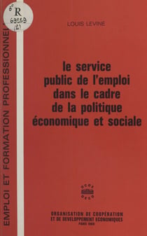 Le service public de l'emploi dans le cadre de la politique économique et sociale - Débats d'un groupe de travail réuni du 31 mai au 2 juin 1967
