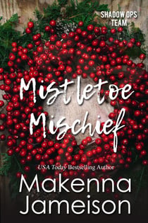 Mistletoe Mischief - Shadow Ops Team, #5