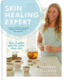 Skin Healing Expert - Your 5 pillar plan to calm psoriasis, eczema and acne and encourage clear skin