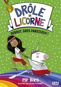 Drôle de licorne - tome 02 Debout, gros paresseux!