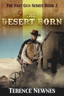 The Desert Born - The Fast Gun Series, #2