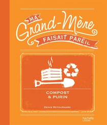 Compost et purin - Ma Grand-mère faisait pareil
