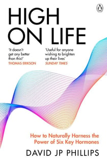 High on Life - How to naturally harness the power of six key hormones and revolutionise yourself