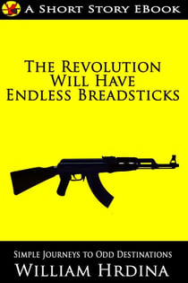 The Revolution Will Have Endless Breadsticks - Simple Journeys to Odd Destinations, #7