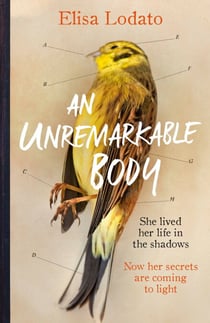 An Unremarkable Body - Shortlisted for the Costa First Novel Award 2018