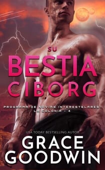 Su bestia ciborg - Programa de Novias Interestelares® : La Colonia, #4