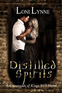 Distilled Spirits - The Crossroads of Kings Mill, #2