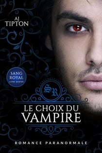 Le Choix du Vampire - Sang Royal, #4