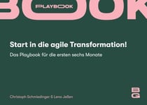 Start in die agile Transformation! - Das Playbook für die ersten sechs Monate