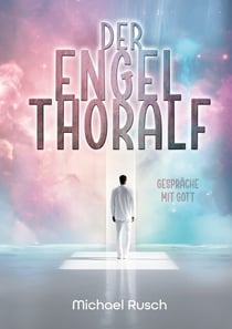 Der Engel Thoralf - Gespräche mit Gott